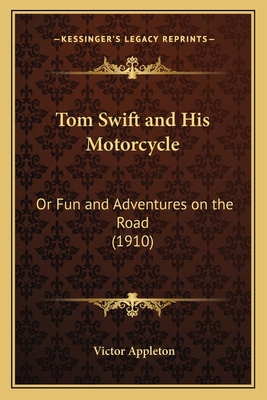 Tom Swift and His Motorcycle: Or Fun and Advent... 1166302466 Book Cover