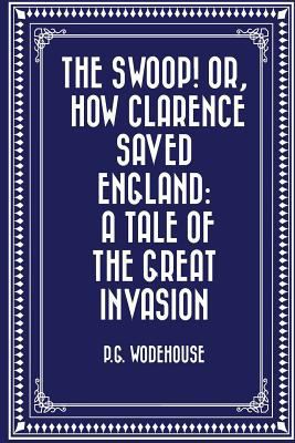 The Swoop! Or, How Clarence Saved England: A Ta... 152298335X Book Cover