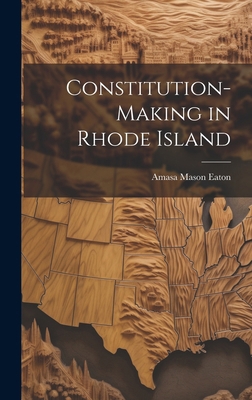 Constitution-Making in Rhode Island 1020094974 Book Cover