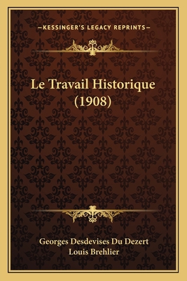 Le Travail Historique (1908) [French] 1164832034 Book Cover