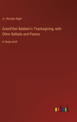 Grand'ther Baldwin's Thanksgiving, with Other B... 3368314998 Book Cover