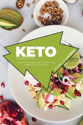 Keto Cookbook: Creative Recipes to Burn Fat and... 1801411638 Book Cover