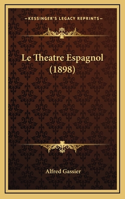 Le Theatre Espagnol (1898) [French] 1166884066 Book Cover