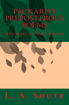 Packard's Preposterous Poems: Attempts at Silly... 1542993555 Book Cover