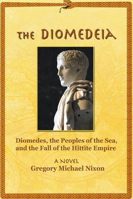 The Diomedeia: Diomedes, the Peoples of the Sea... 1778297722 Book Cover