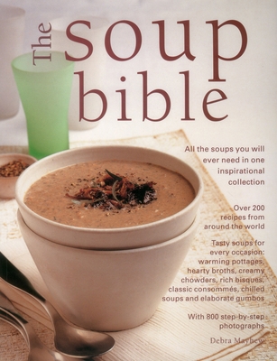 The Soup Bible: All the Soups You Will Ever Nee... 1840389524 Book Cover