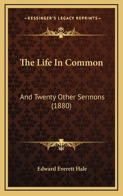 The Life In Common: And Twenty Other Sermons (1... 1167278976 Book Cover