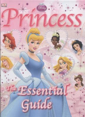 Disney Princess: The Essential Guide. Naia Bray... 1409375994 Book Cover