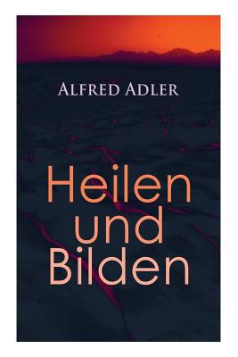 Alfred Adler: Heilen und Bilden: Der Aggression... 8027310660 Book Cover