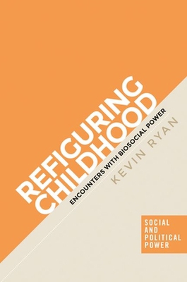 Refiguring Childhood: Encounters with Biosocial... 1526148617 Book Cover