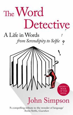 The Word Detective: A Life in Words: From Seren... 0349141002 Book Cover