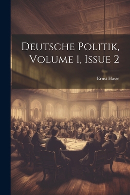 Deutsche Politik, Volume 1, issue 2 [German] 1022531883 Book Cover