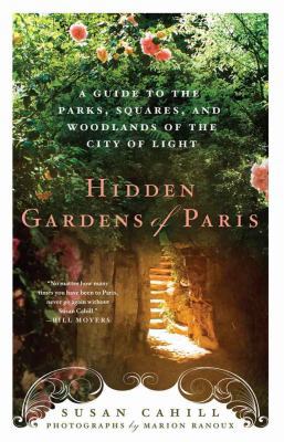 Hidden Gardens of Paris: A Guide to the Parks, ... 0312673337 Book Cover