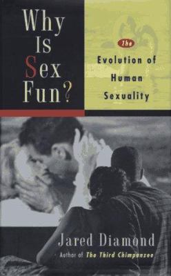 Why Is Sex Fun?: The Evolution of Human Sexuality 0465031277 Book Cover
