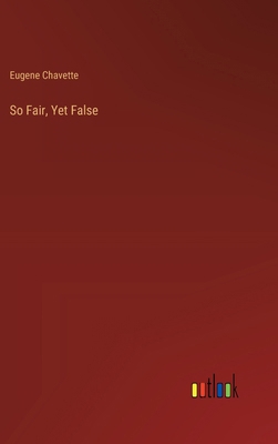 So Fair, Yet False 3368845853 Book Cover