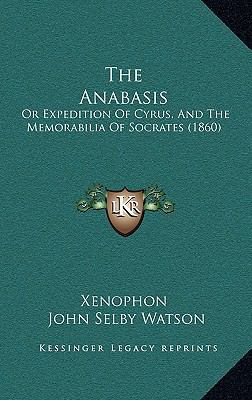 The Anabasis: Or Expedition Of Cyrus, And The M... 116688595X Book Cover