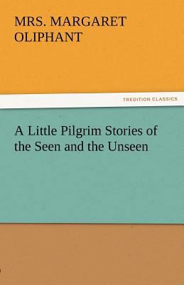 A Little Pilgrim Stories of the Seen and the Un... 3842424167 Book Cover