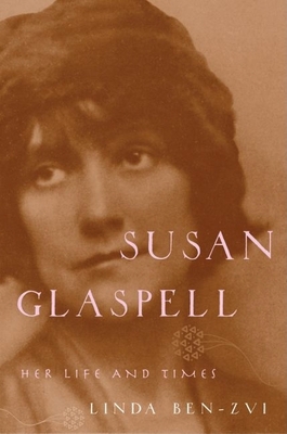 Susan Glaspell: Her Life and Times 0195115066 Book Cover