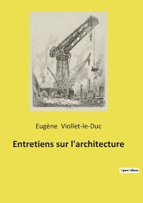 Entretiens sur l'architecture [French] 2385087073 Book Cover