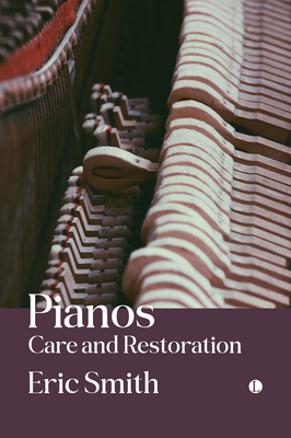 Pianos: Care and Restoration 0718897838 Book Cover