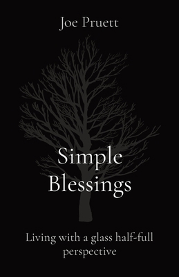 Simple Blessings: Living with a glass half-full... 1088028969 Book Cover