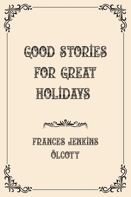 Good Stories for Great Holidays: Luxurious Edition B08Y3XFZJB Book Cover