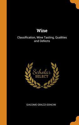 Wine: Classification, Wine Tasting, Qualities a... 0344121054 Book Cover