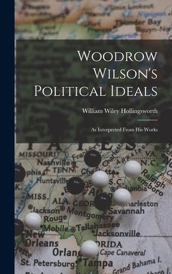 Woodrow Wilson's Political Ideals: As Interpret... 1018307079 Book Cover