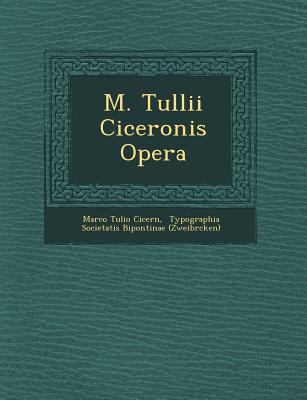 M. Tullii Ciceronis Opera [Latin] 1249947111 Book Cover