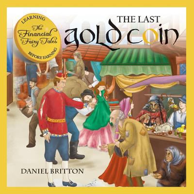 The Financial Fairy Tales: The Last Gold Coin 1533677891 Book Cover