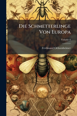 Die Schmetterlinge Von Europa; Volume 8 [German] 128618360X Book Cover