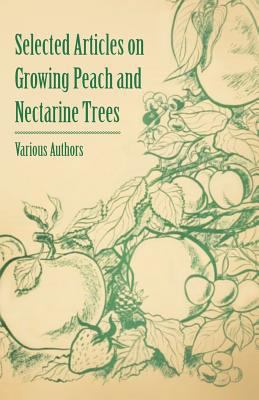 Selected Articles on Growing Peach and Nectarin... 1446538117 Book Cover