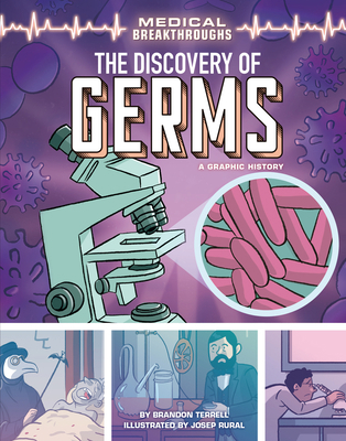 The Discovery of Germs: A Graphic History 1541581520 Book Cover