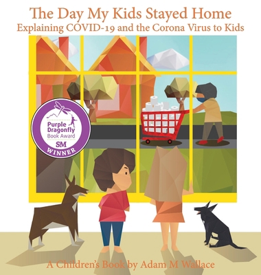 The Day My Kids Stayed Home: Explaining COVID-1... 1087878217 Book Cover