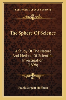 The Sphere Of Science: A Study Of The Nature An... 1165104539 Book Cover
