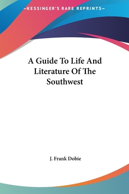 A Guide to Life and Literature of the Southwest 1161433686 Book Cover