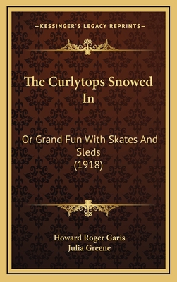 The Curlytops Snowed In: Or Grand Fun With Skat... 1167097858 Book Cover