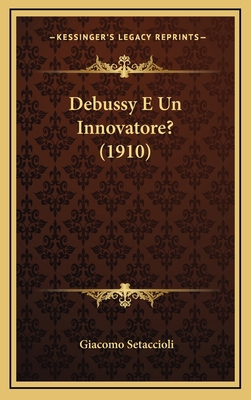 Debussy E Un Innovatore? (1910) [Italian] 1167747828 Book Cover