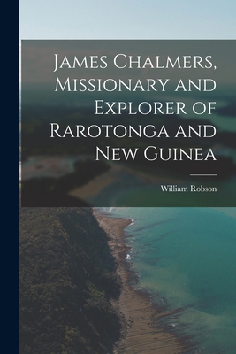 James Chalmers, Missionary and Explorer of Raro... B0BM4YQZHT Book Cover