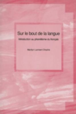 Sur le Bout de la Langue: Introduction Au Phone... [French] 1551301008 Book Cover