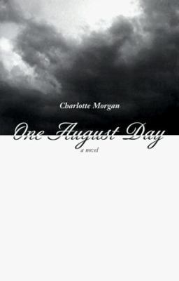ONE AUGUST DAY A Novel 0965763919 Book Cover