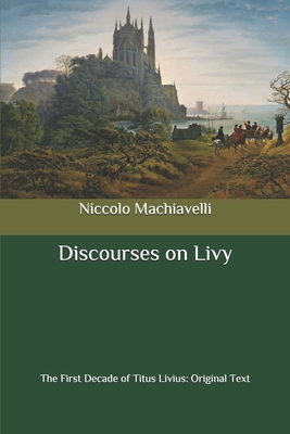 Discourses on Livy: The First Decade of Titus L... B087L4R3WD Book Cover