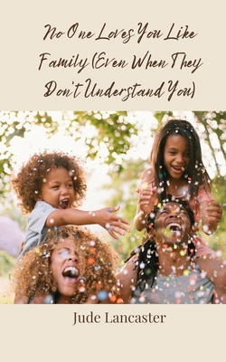 No One Loves You Like Family (Even When They Do... 3690859409 Book Cover