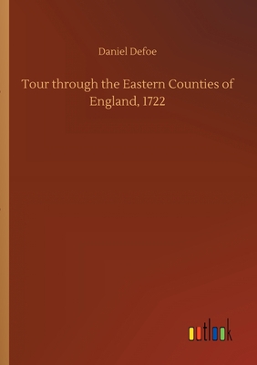 Tour through the Eastern Counties of England, 1722 3734058945 Book Cover