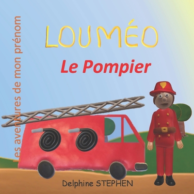 Louméo le Pompier: Les aventures de mon prénom [French] B08GFS1TPB Book Cover