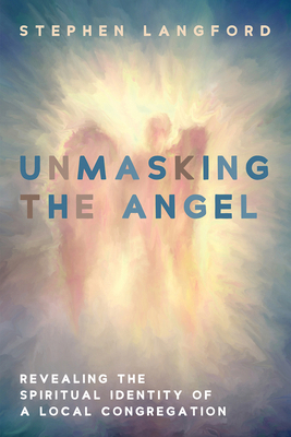 Unmasking the Angel: Revealing the Spiritual Id... 166674302X Book Cover