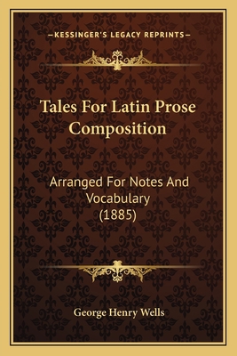 Tales For Latin Prose Composition: Arranged For... 1164858300 Book Cover