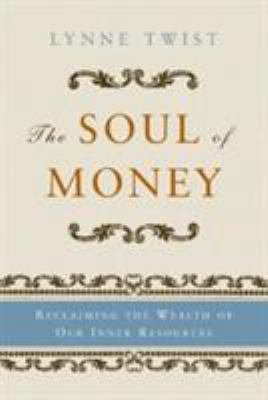 The Soul of Money: Reclaiming the Wealth of Our... 039332950X Book Cover