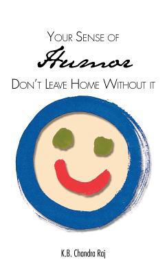 Your Sense of Humor: Don't Leave Home Without It 1466953640 Book Cover