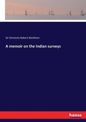 A memoir on the Indian surveys 3337306160 Book Cover